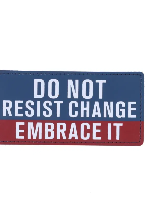 Removal Scotch “DO NOTRESIST CHANGE EMBRACE IT“